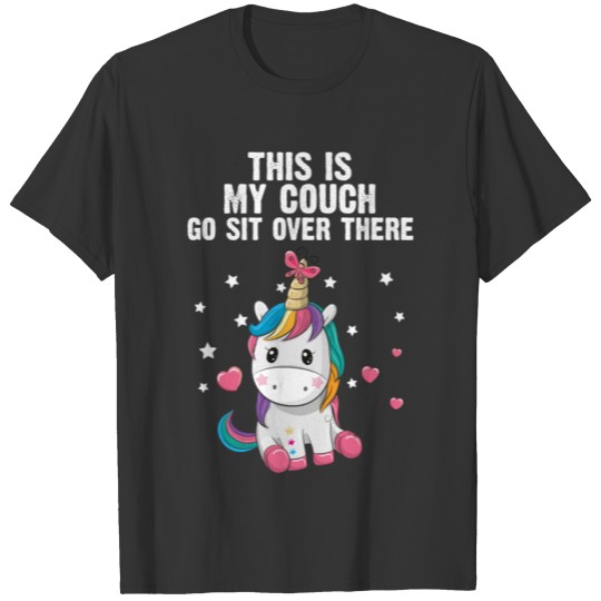 This is My Couch Go Sit Over There Unicorn Gift T-shirt