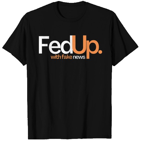 Fed Up Funny Novelty Gift T Shirts