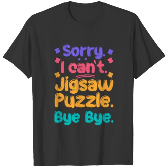 I Cant Jigsaw Puzzle Bye Puzzles Lover T-shirt