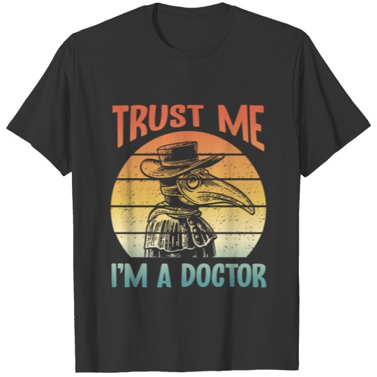 Plague Doctor Face Mask Retro Trust Me I'm A Docto T Shirts