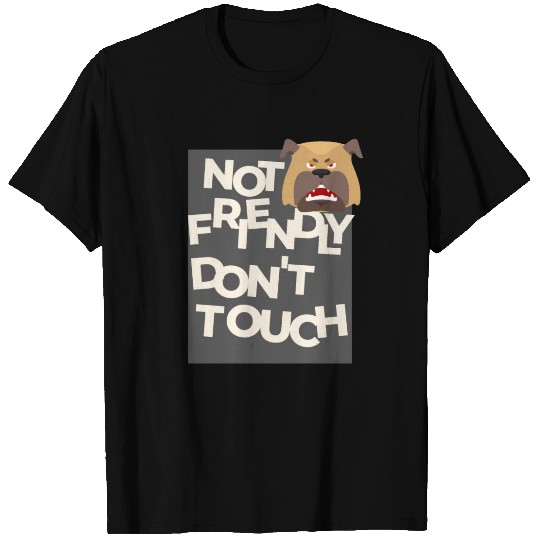Not Friendly Do Not Touch buldog T Shirts