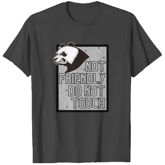 Not Friendly Do Not Touch. panda. T Shirts