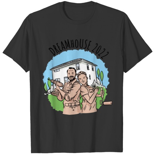 Houseowner Housebuilder Homeowner Dreamhouse 2022 T-shirt