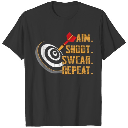 Aim Shoot Swear Repeat - Dart Player Darts T-shirt