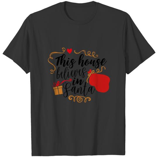 This house believes in Santa T-shirt