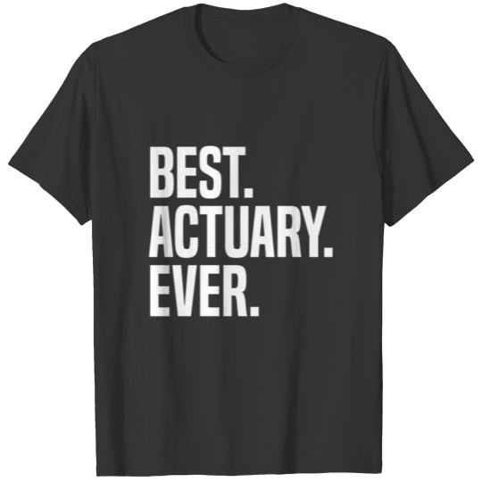 Best Actuary Ever T-shirt