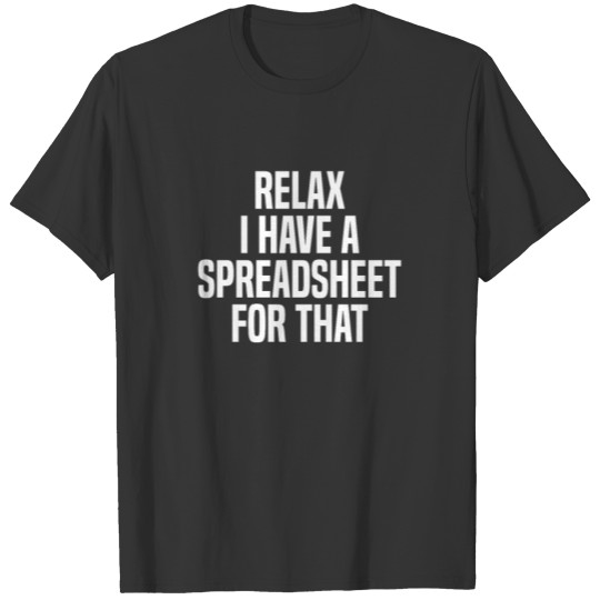 I Have A Spreadsheet For That Actuary T-shirt