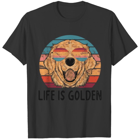 Life Is Golden Retriever Dog Lover Gifts T-shirt