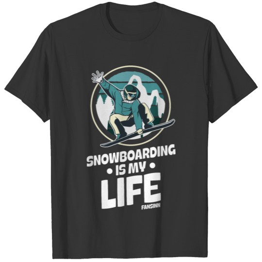 Snowboarding Is My Life T-shirt