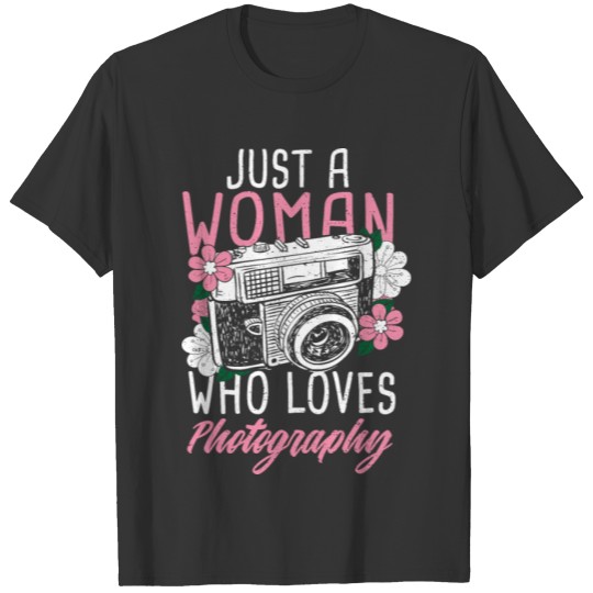 Just A Woman Who Loves Photography - Photography T-shirt
