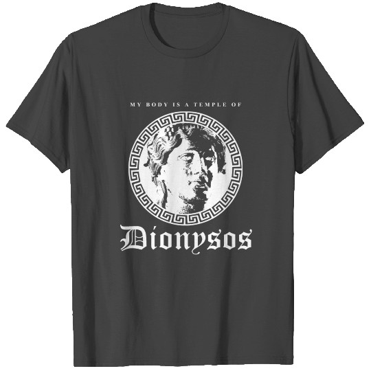 My Body Is A Temple Of Dionysos Greek God Wine T Shirts