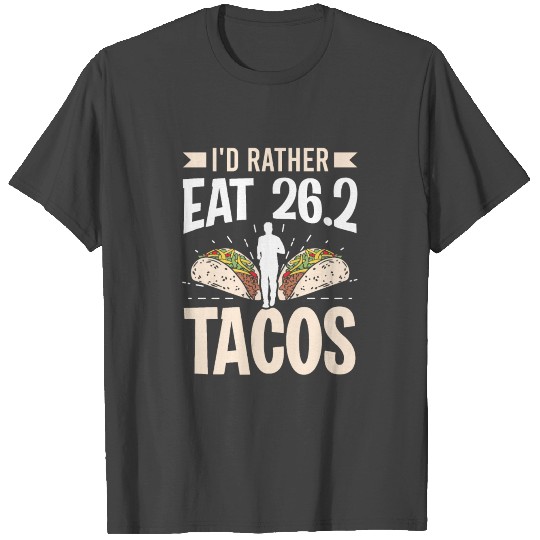 Eat 26.2 Tacos Marathon Marathoner Runner T Shirts