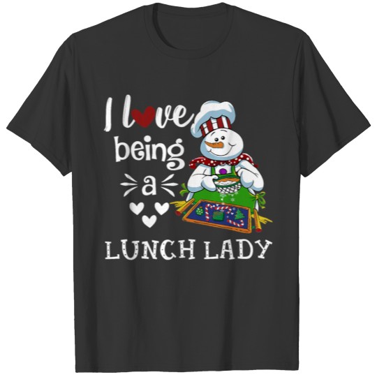 I Love Being A Lunch Lady Snowman Christmas T Shirts