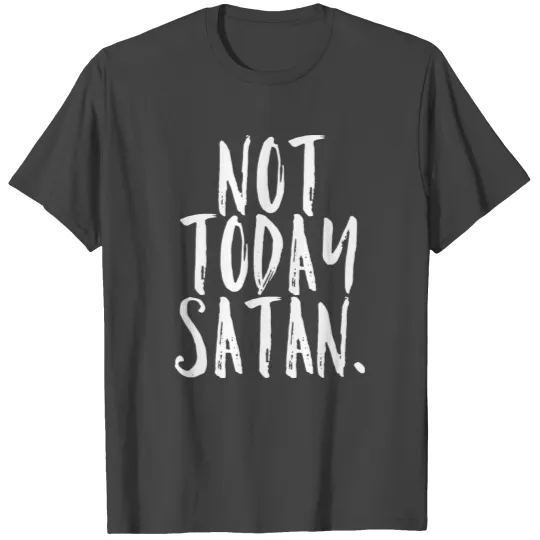 Not Today Satan Christian Victory Bold Faith Jesus T Shirts
