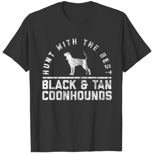 Hunt With The Best ~ Black & Tan Coonhound Distres T Shirts