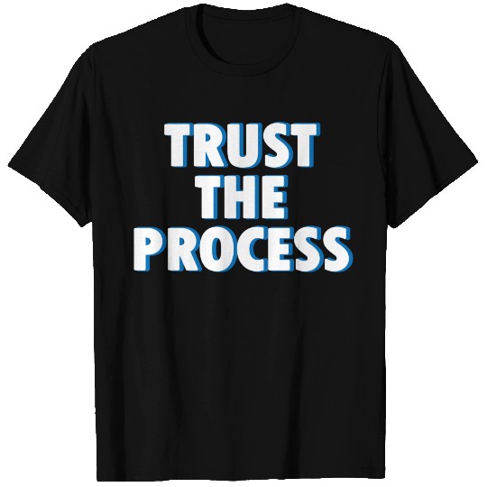 Trust The Process T Shirts