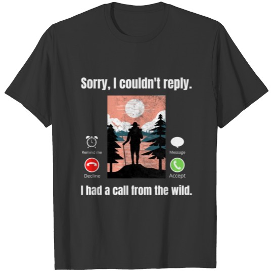 Had a call from wild - funny hiking outdoor design T-shirt