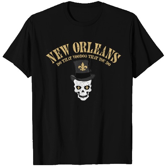 New Orleans Do That Voodoo That You Do T Shirts