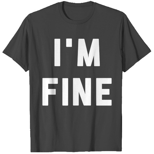S That Say Im Fine For Emo Teenage Girls And Boys T Shirts