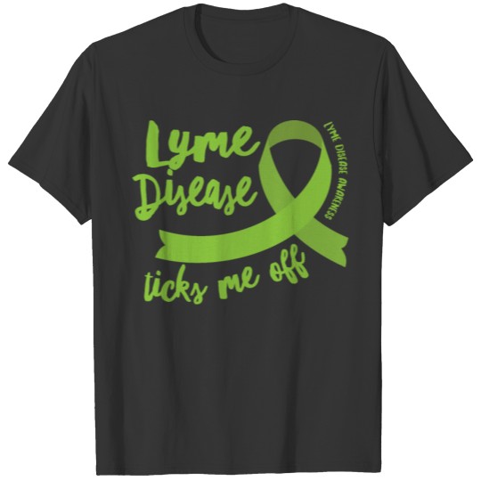 Lyme Disease Ticks Me Off Awareness T-shirt