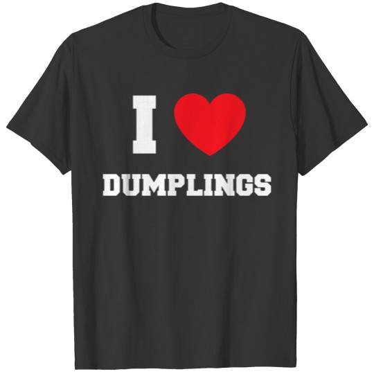 I Love Dumplings T-shirt
