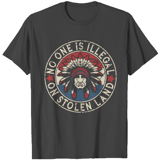 No One Is Illegal On Stolen Land Indigenous Native T Shirts