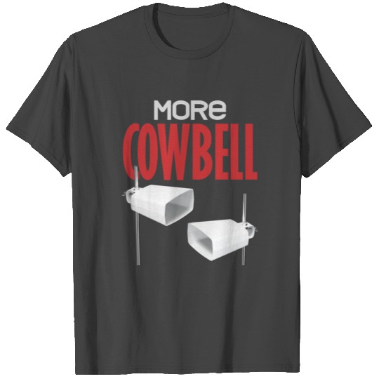 More Cowbell Bell Cow Animal Music Teacher Rhythm T Shirts