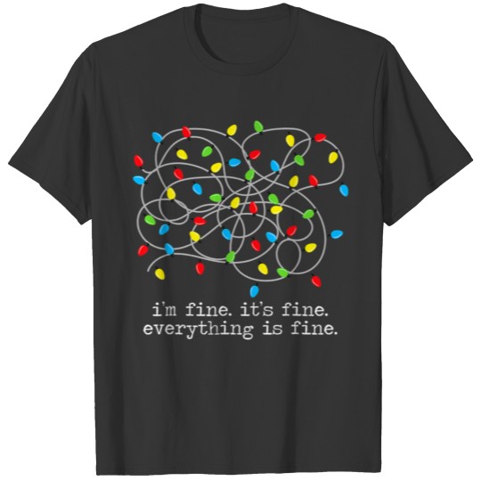 Im Fine Its Fine Everything Is Fine Christmas Fami T Shirts