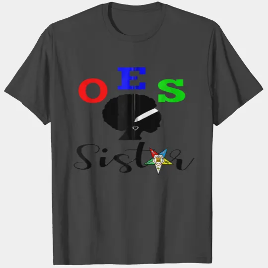 Oes Order Of The Eastern Star Sistar Sisterhood Zi T Shirts