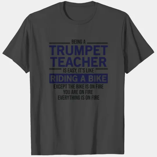 Being A Trumpet Teacher Is Easy T Shirts
