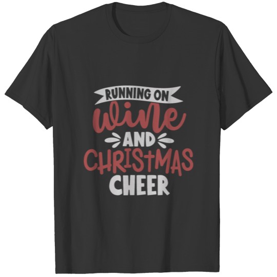 Running On Wine And Christmas Cheer Christmas Wine T-shirt