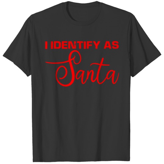 I Identify As Santa T-shirt