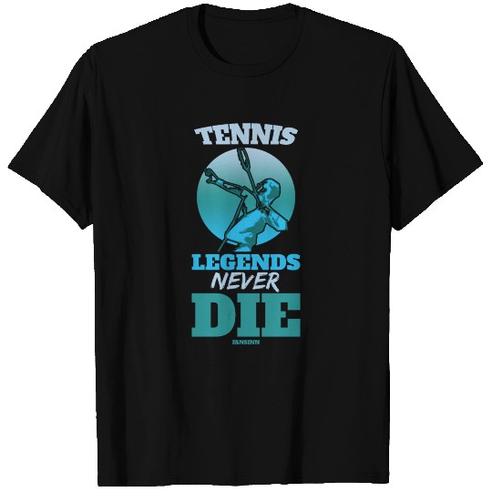 Tennis Legends Never Die T Shirts