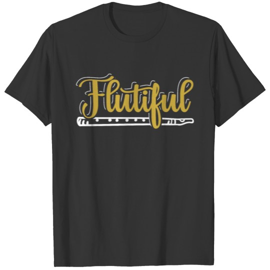 Flutiful Flute Player Flutist Flautist Musician T-shirt