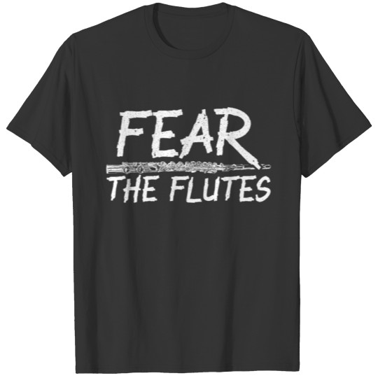 Fear The Flutes Player Flutist Flautist Musician T-shirt