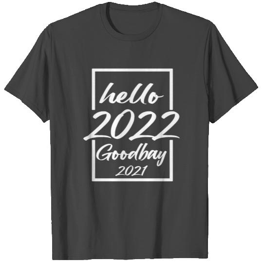 Goodbye 2021 Hello 2022 T Shirts, New Years Eve 2022