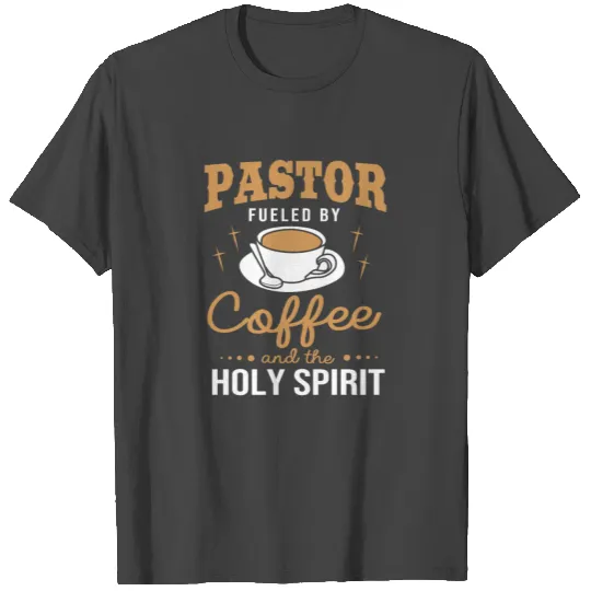 Pastor Fueled By Coffee Ang The Holy Spirit T Shirts