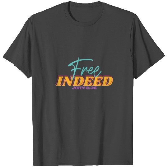 John 8:36 Free Indeed Bible Verse T Shirts