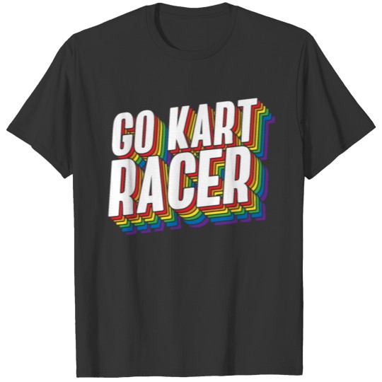 Go Kart Racing Speed Time Karting Go-Cart Racer T-shirt