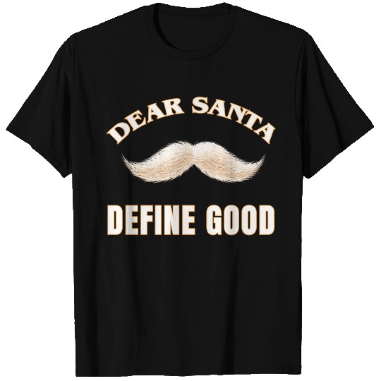 Dear Santa Define Good - Funny Christmas T Shirts
