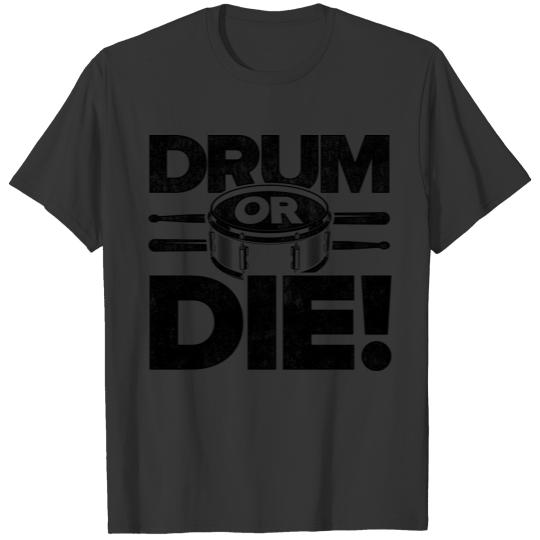 Drum Or Die Drumming Band Member Rock Music Musici T-shirt
