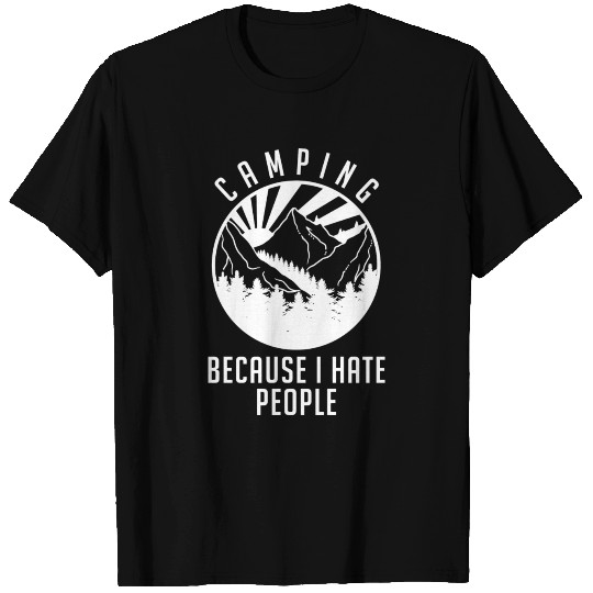 Camping Because I Hate People Tenting Hiking Gift T Shirts