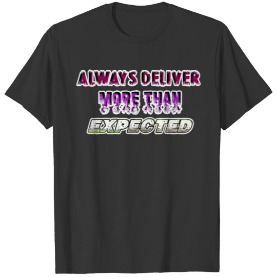 Always Deliver MoreThan Expected T-shirt