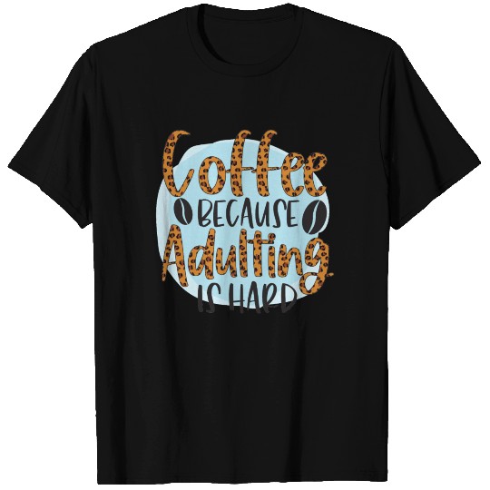 Funny Coffee Lovers Saying - Coffee Sublimation T Shirts