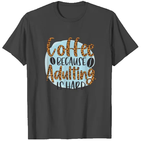 Funny Coffee Lovers Saying - Coffee Sublimation T Shirts