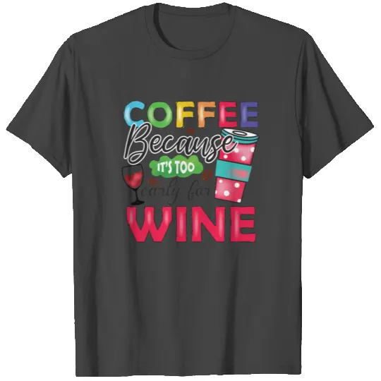 Funny Coffee Lovers Saying - Coffee Sublimation T Shirts