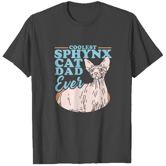 Sphynx Cat Dad | Cat Owner T Shirts