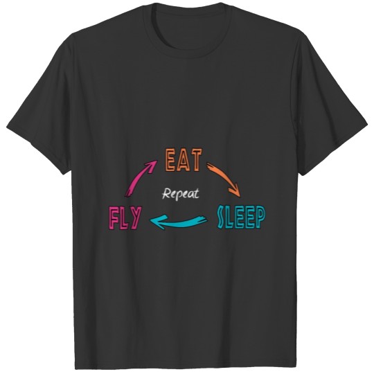 Eat Sleep Fly Repeat T-shirt T-shirt