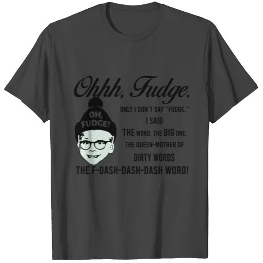 Oh Fudge a christmas story movie T Shirts