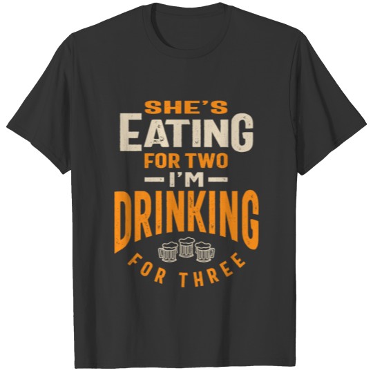 Mens She's Eating for 2 I'm Drinking for 3 T-shirt